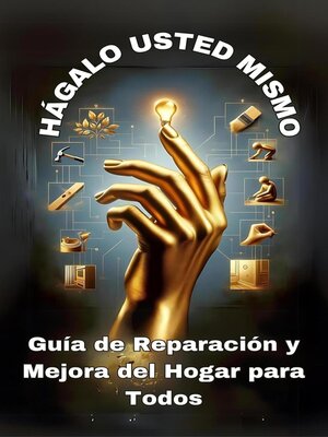cover image of Hágalo usted mismo. Guía de Reparación y Mejora del Hogar para Todos